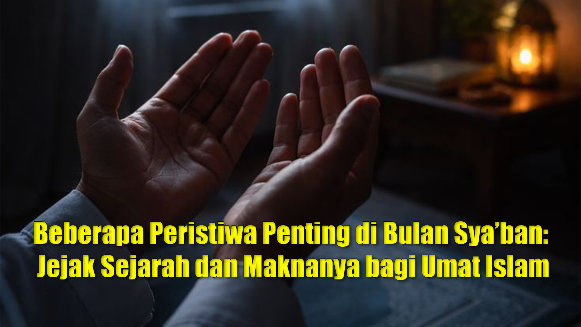 Beberapa Peristiwa Penting di Bulan Sya’ban: Jejak Sejarah dan Maknanya bagi Umat Islam