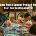 Tata Cara Puasa Sunnah Sya’ban: Hukum, Niat, dan Keutamaannya